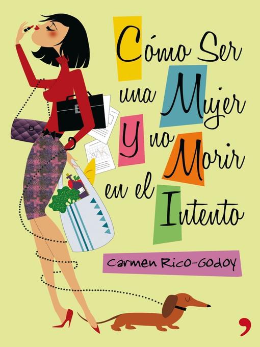 Title details for Cómo ser una mujer y no morir en el intento by Carmen Rico-Godoy - Available